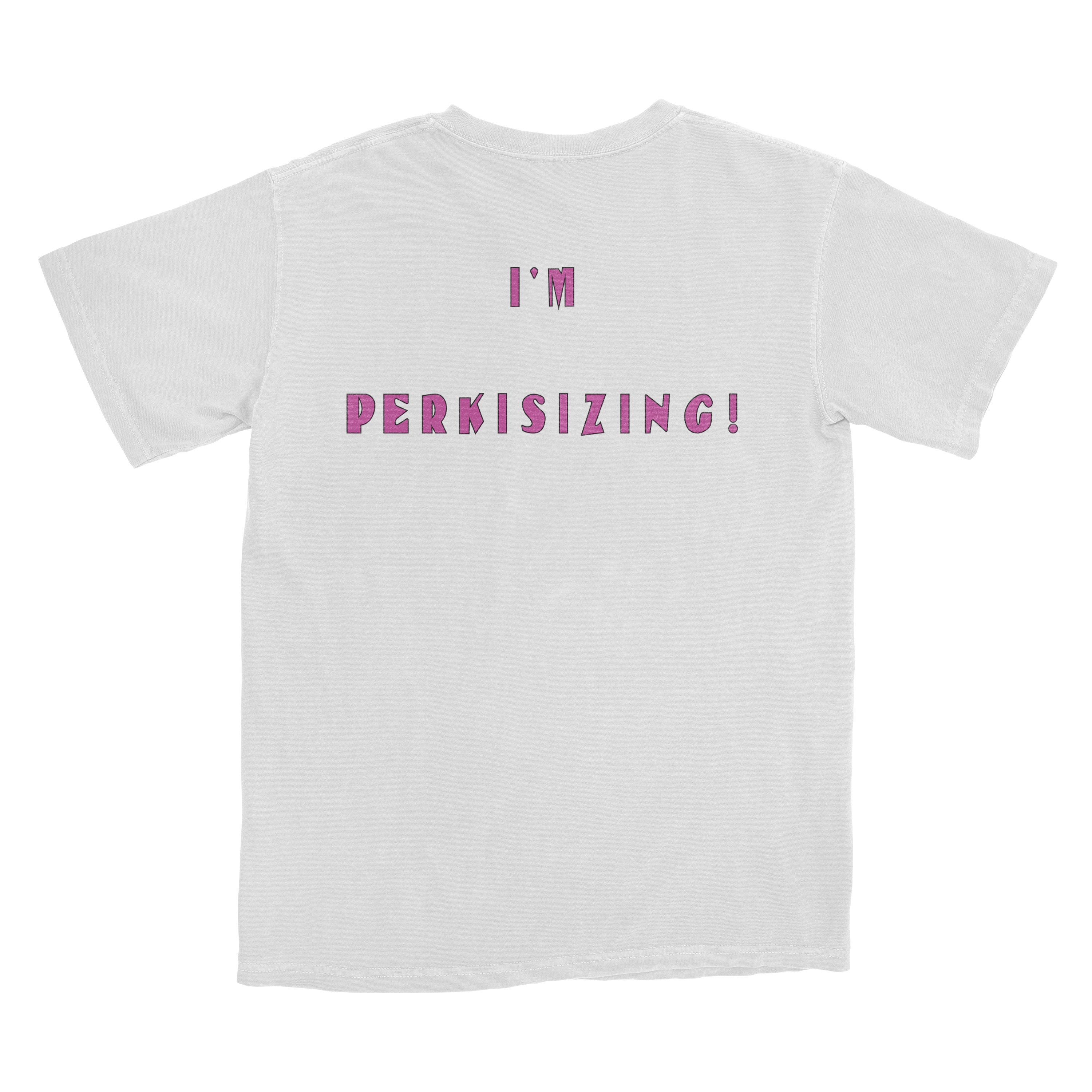 "I'm Perkisizing!"