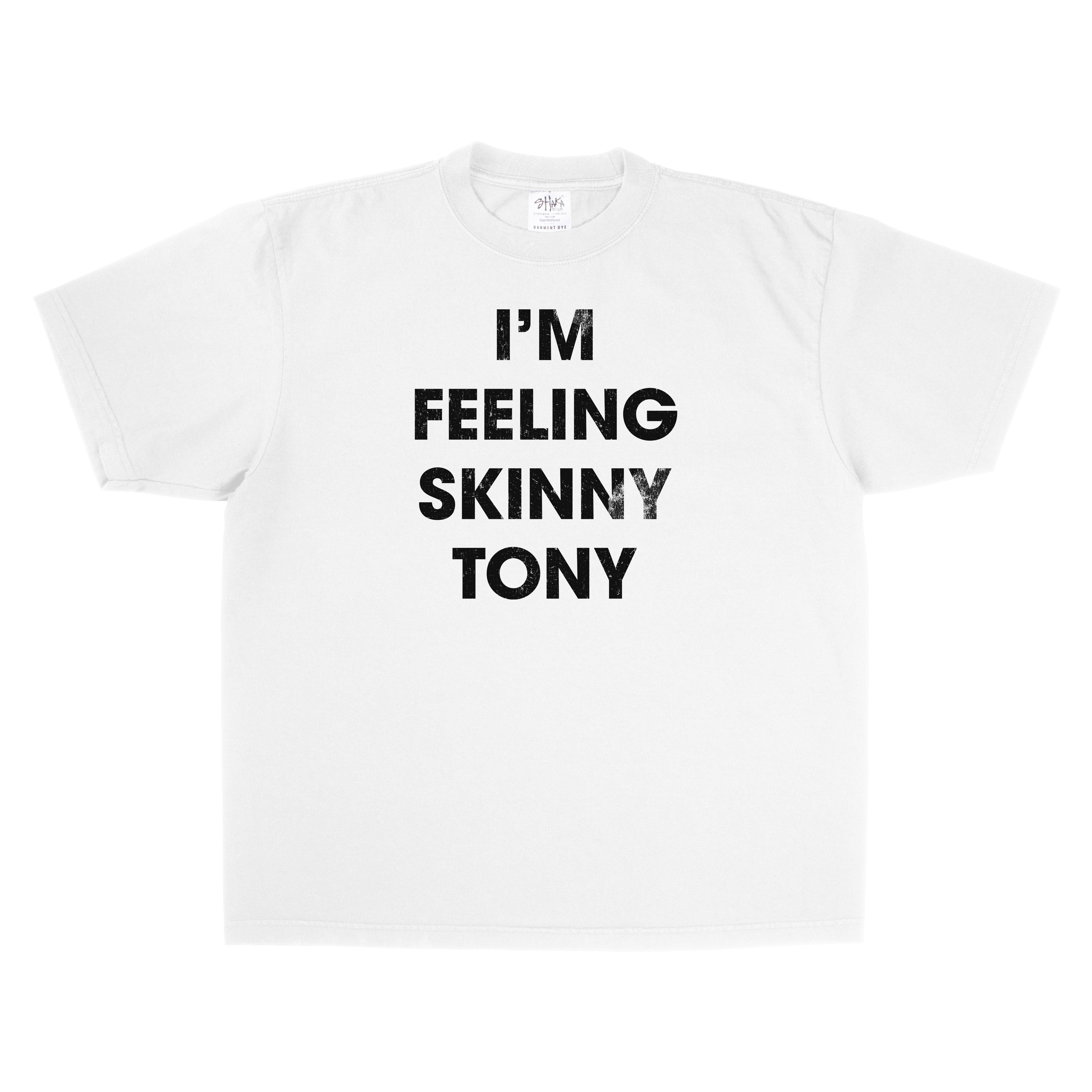 "I'm Feeling Skinny Tony - v2"